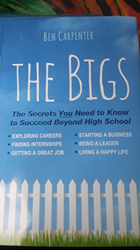 Stock image for The Bigs: The Secrets Nobody Tells Students and Young Professionals About How to Find a Great Job, Do a Great Job, Be a Leader, Start a Business, Stay Out of Trouble, and Live A Happy Life for sale by SecondSale