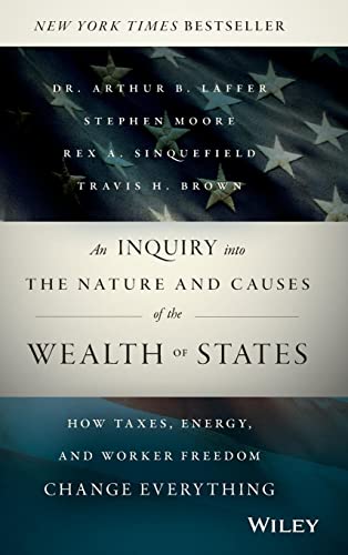 Beispielbild fr An Inquiry into the Nature and Causes of the Wealth of States : How Taxes, Energy, and Worker Freedom Change Everything zum Verkauf von Better World Books