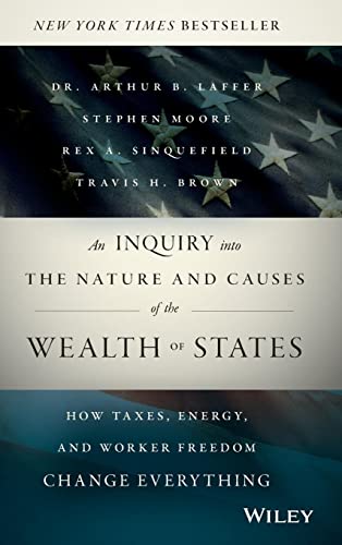 Stock image for An Inquiry into the Nature and Causes of the Wealth of States: How Taxes, Energy, and Worker Freedom Change Everything for sale by SecondSale