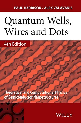 9781118923368: Quantum Wells, Wires and Dots - Theoretical andComputational Physics of SemiconductorNanostructures 4e