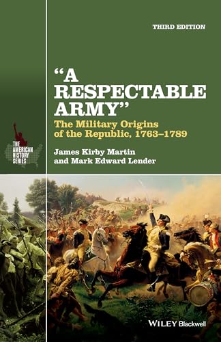 Stock image for A Respectable Army: The Military Origins of the Republic, 1763-1789 (The American History Series) for sale by BooksRun