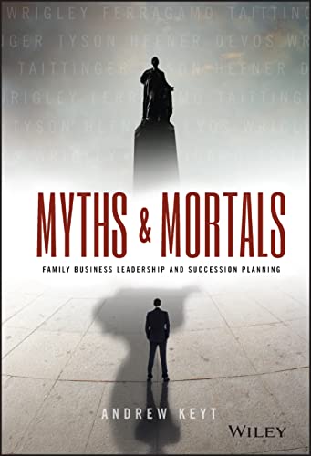 Imagen de archivo de Myths and Mortals: Family Business Leadership and Succession Planning (Wiley Finance) a la venta por SecondSale