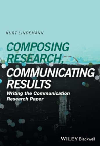 Stock image for Composing Research, Communicating Results: Writing the Communication Research Paper for sale by One Planet Books