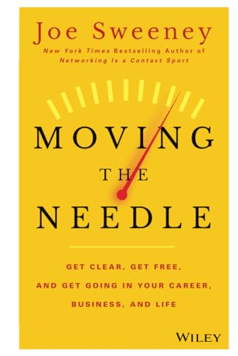 Beispielbild fr Moving the Needle : Get Clear, Get Free, and Get Going in Your Career, Business, and Life! zum Verkauf von Better World Books