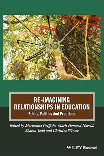 Imagen de archivo de Re-Imagining Relationships in Education: Ethics, Politics and Practices a la venta por ThriftBooks-Atlanta