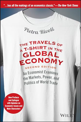 Stock image for The Travels of a T-Shirt in the Global Economy: An Economist Examines the Markets, Power, and Politics of World Trade. New Preface and Epilogue with Updates on Economic Issues and Main Characters for sale by Once Upon A Time Books