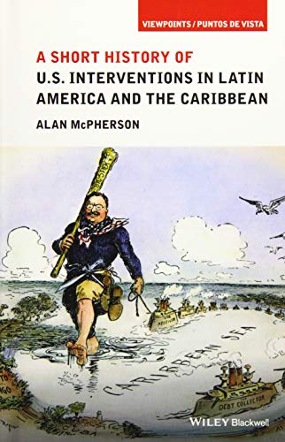 Beispielbild fr A Short History of U.S. Interventions in Latin America and the Caribbean zum Verkauf von Blackwell's