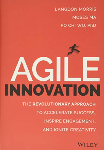Stock image for Agile Innovation: The Revolutionary Approach to Accelerate Success, Inspire Engagement, and Ignite Creativity for sale by Irish Booksellers