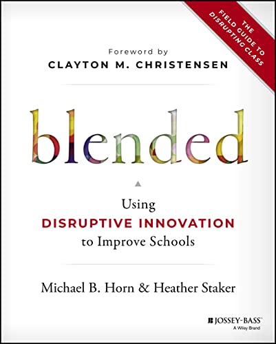 Beispielbild fr Blended: Using Disruptive Innovation to Improve Schools zum Verkauf von Orion Tech