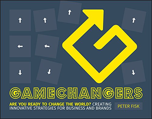 Beispielbild fr Gamechangers : Creating Innovative Strategies for Business and Brands; New Approaches to Strategy, Innovation and Marketing zum Verkauf von Better World Books