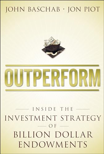 Beispielbild fr Outperform: Inside the Investment Strategy of Billion Dollar Endowments zum Verkauf von Ria Christie Collections