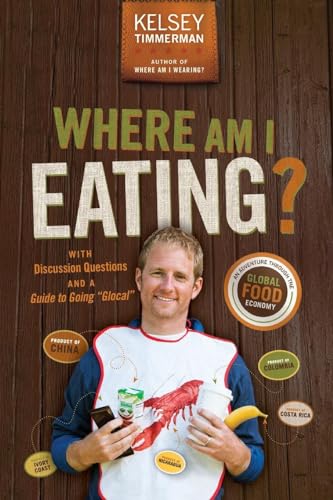 Beispielbild fr Where Am I Eating?: An Adventure Through the Global Food Economy with Discussion Questions and a Guide to Going "Glocal" zum Verkauf von Gulf Coast Books