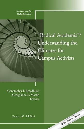 Stock image for Radical Academia"? Understanding the Climates for Campus Activists: New Directions for Higher Education, Number 167 (J-B HE Single Issue Higher Education) for sale by Half Price Books Inc.