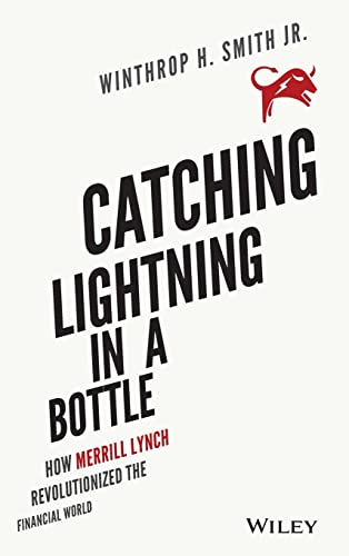 Stock image for Catching Lightning in a Bottle : How Merrill Lynch Revolutionized the Financial World for sale by Better World Books