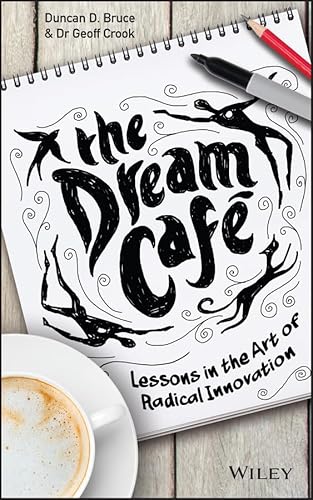 Stock image for The Dream Cafe : Lessons in the Art of Radical Innovation for sale by Better World Books