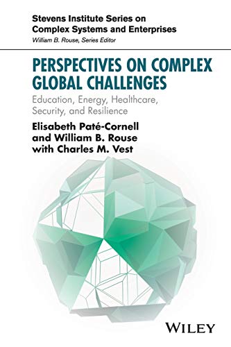 Stock image for Perspectives on Complex Global Challenges: Education, Energy, Healthcare, Security, and Resilience (Stevens Institute Series on Complex Systems and Enterprises) for sale by Good Buy 2 You LLC