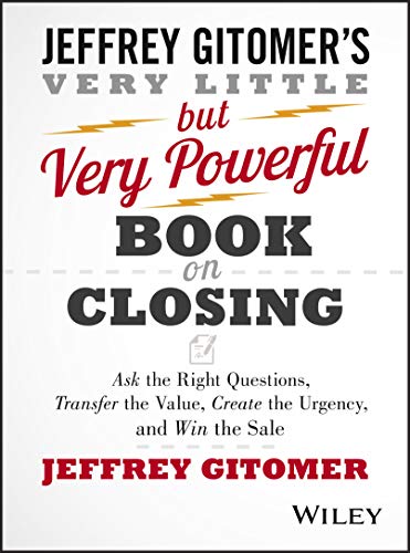 Beispielbild fr The Very Little but Very Powerful Book on Closing: Ask the Right Questions, Transfer the Value, Create the Urgency, and Win the Sale zum Verkauf von SecondSale