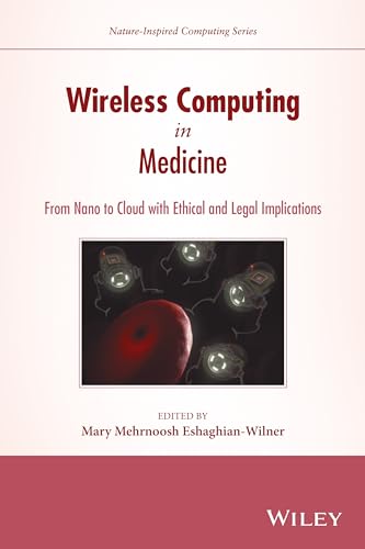 Imagen de archivo de Wireless Computing in Medicine: From Nano to Cloud with Ethical and Legal Implications (Nature-Inspired Computing Series) a la venta por Ria Christie Collections
