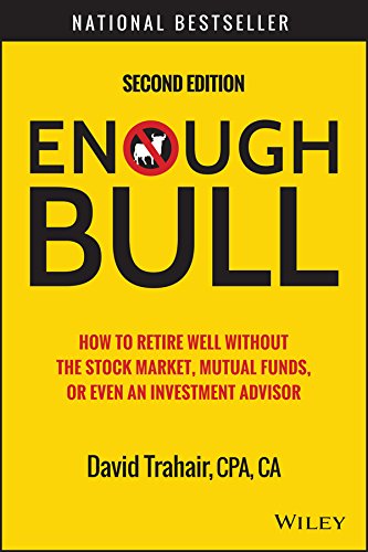 Beispielbild fr Enough Bull : How to Retire Well Without the Stock Market, Mutual Funds, or Even an Investment Advisor zum Verkauf von Better World Books: West