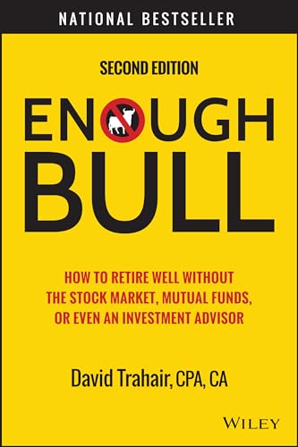 Stock image for Enough Bull : How to Retire Well Without the Stock Market, Mutual Funds, or Even an Investment Advisor for sale by Better World Books: West