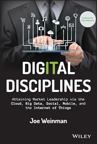 Beispielbild fr Digital Disciplines: Attaining Market Leadership via the Cloud, Big Data, Social, Mobile, and the Internet of Things (Wiley CIO) zum Verkauf von WorldofBooks