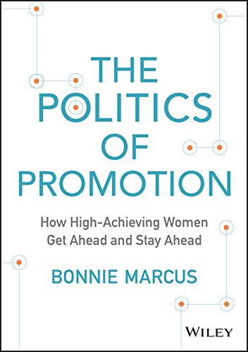 Beispielbild fr The Politics of Promotion: How High-Achieving Women Get Ahead and Stay Ahead zum Verkauf von ZBK Books