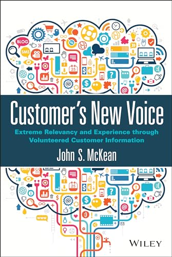 Imagen de archivo de Customers New Voice: Extreme Relevancy and Experience through Volunteered Customer Information a la venta por Red's Corner LLC