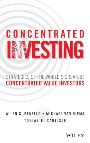 Stock image for Concentrated Investing: Strategies of the World's Greatest Concentrated Value Investors for sale by ThriftBooks-Atlanta