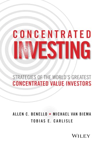 Stock image for Concentrated Investing: Strategies of the World's Greatest Concentrated Value Investors for sale by ThriftBooks-Atlanta