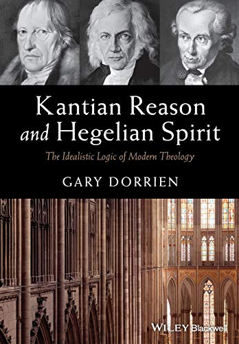 Stock image for Kantian Reason and Hegelian Spirit: The Idealistic Logic of Modern Theology for sale by HPB-Red