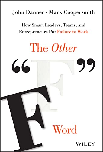 Imagen de archivo de The Other F Word : How Smart Leaders, Teams, and Entrepreneurs Put Failure to Work a la venta por Better World Books