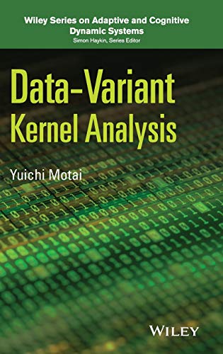 9781119019329: Data–Variant Kernel Analysis (Adaptive and Cognitive Dynamic Systems: Signal Processing, Learning, Communications and Control)