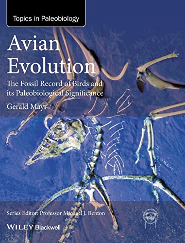 Beispielbild fr Avian Evolution: The Fossil Record of Birds and Its Paleobiological Significance (TOPA Topics in Paleobiology). zum Verkauf von Antiquariat Bernhardt