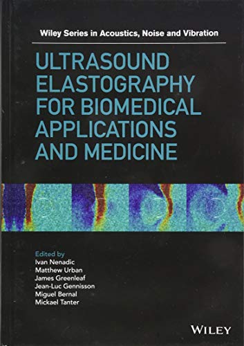 Imagen de archivo de Ultrasound Elastography for Biomedical Applications and Medicine (Wiley Series in Acoustics Noise and Vibration) a la venta por Books Unplugged