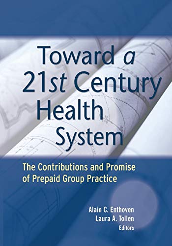 Stock image for Toward a 21st Century Health System The Contributions and Promise of Prepaid Group Practice for sale by Revaluation Books