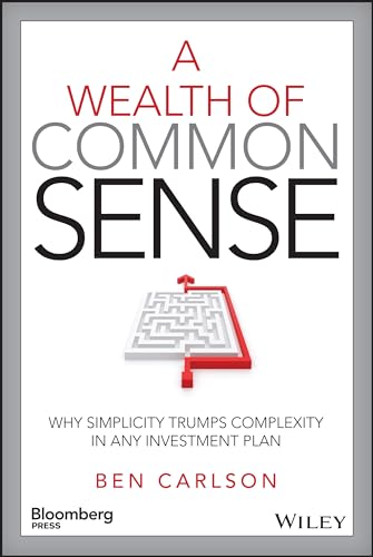 9781119024927: A Wealth of Common Sense: Why Simplicity Trumps Complexity in Any Investment Plan