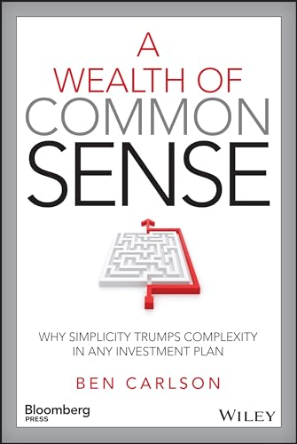 Stock image for A Wealth of Common Sense: Why Simplicity Trumps Complexity in Any Investment Plan for sale by Abacus Bookshop