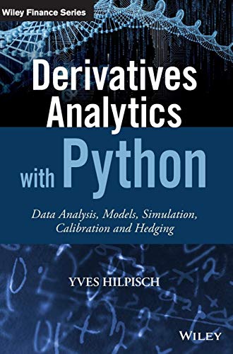 Stock image for Derivatives Analytics with Python: Data Analysis, Models, Simulation, Calibration and Hedging (The Wiley Finance Series) for sale by WorldofBooks