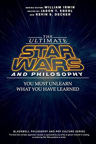 Beispielbild fr The Ultimate Star Wars and Philosophy: You Must Unlearn What You Have Learned (The Blackwell Philosophy and Pop Culture Series) zum Verkauf von Zoom Books Company