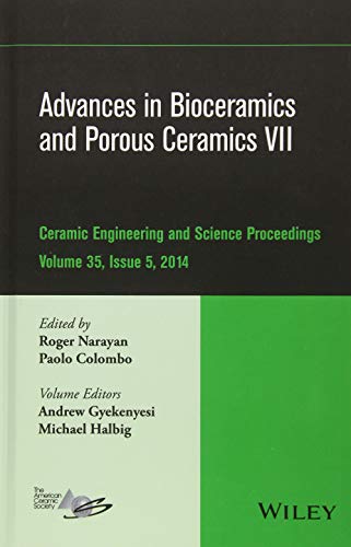 Stock image for Advances in Bioceramics and Porous Ceramics VII: Ceramic Engineering and Science Proceedings, Volume 35 Issue 5 Format: Hardcover for sale by INDOO