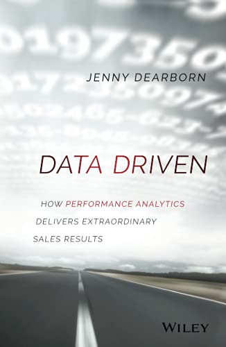 9781119043126: Data Driven: How Performance Analytics Delivers Extraordinary Sales Results