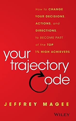 9781119043232: Your Trajectory Code: How to Change Your Decisions, Actions, and Directions, to Become Part of the Top 1% High Achievers