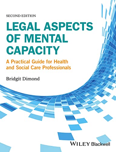 Beispielbild fr Legal Aspects of Mental Capacity: A Practical Guide for Health and Social Care Professionals (Advanced Healthcare Practice) zum Verkauf von AwesomeBooks