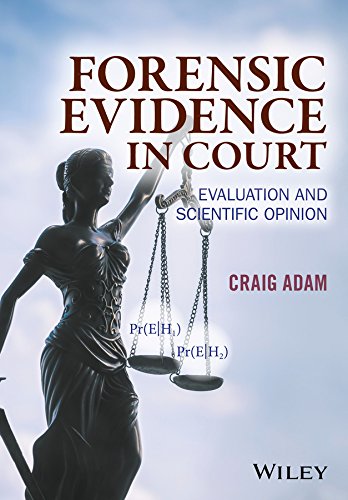 Beispielbild fr Forensic Evidence in Court : Evaluation and Scientific Opinion zum Verkauf von Better World Books
