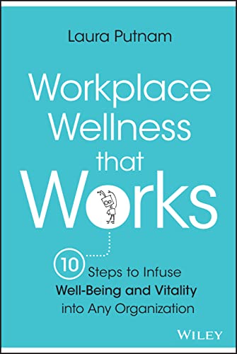 Imagen de archivo de Workplace Wellness that Works: 10 Steps to Infuse Well-Being and Vitality into Any Organization a la venta por Goodwill
