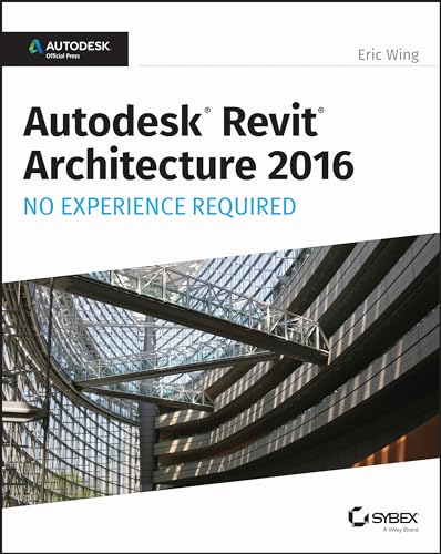 9781119059530: Autodesk Revit Architecture 2016 No Experience Required: Autodesk Official Press