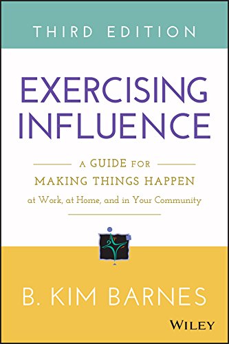 Beispielbild fr Exercising Influence: A Guide for Making Things Happen at Work, at Home, and in Your Community zum Verkauf von KuleliBooks
