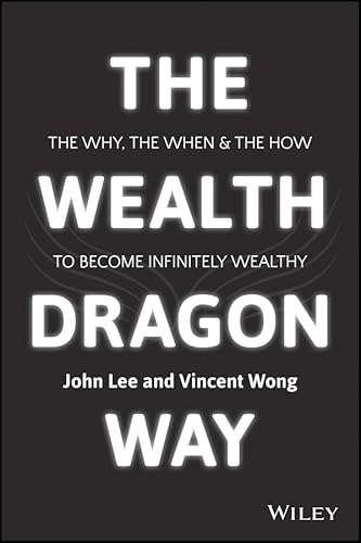 Imagen de archivo de The Wealth Dragon Way : The Why, the When and the How to Become Infinitely Wealthy a la venta por Better World Books