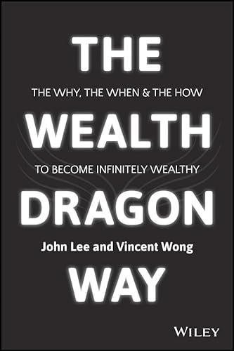 Stock image for The Wealth Dragon Way : The Why, the When and the How to Become Infinitely Wealthy for sale by Better World Books