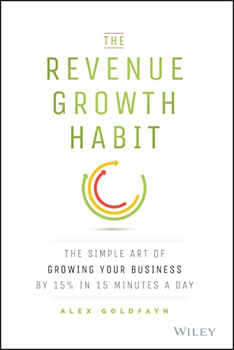 9781119084068: The Revenue Growth Habit: The Simple Art of Growing Your Business by 15% in 15 Minutes Per Day